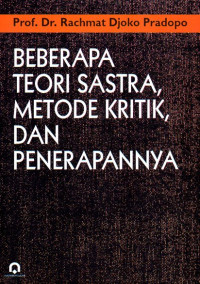 Image of Beberapa Teori Sastra Metode Kritik,Dan Penerapannya